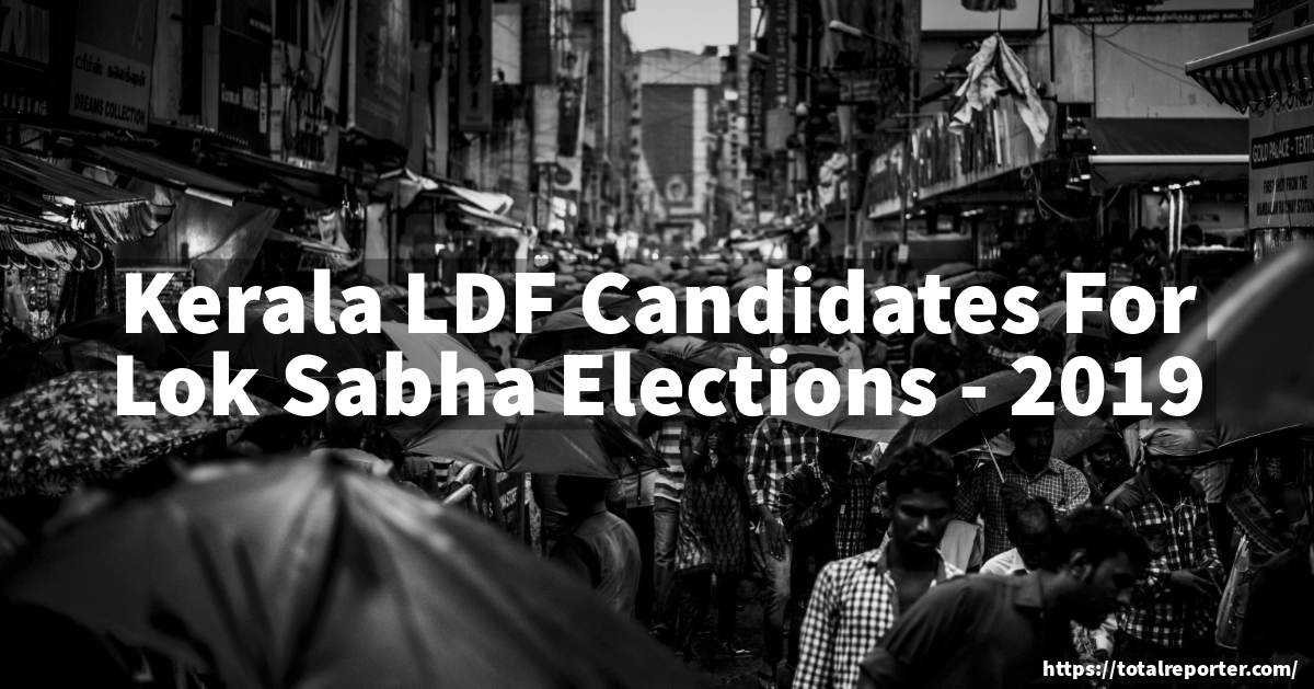 LDF Kerala Election Candidates 2019 CPIM