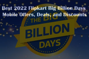 Flipkart Big Billion Days 2022 Mobile Offers, deals, and discounts