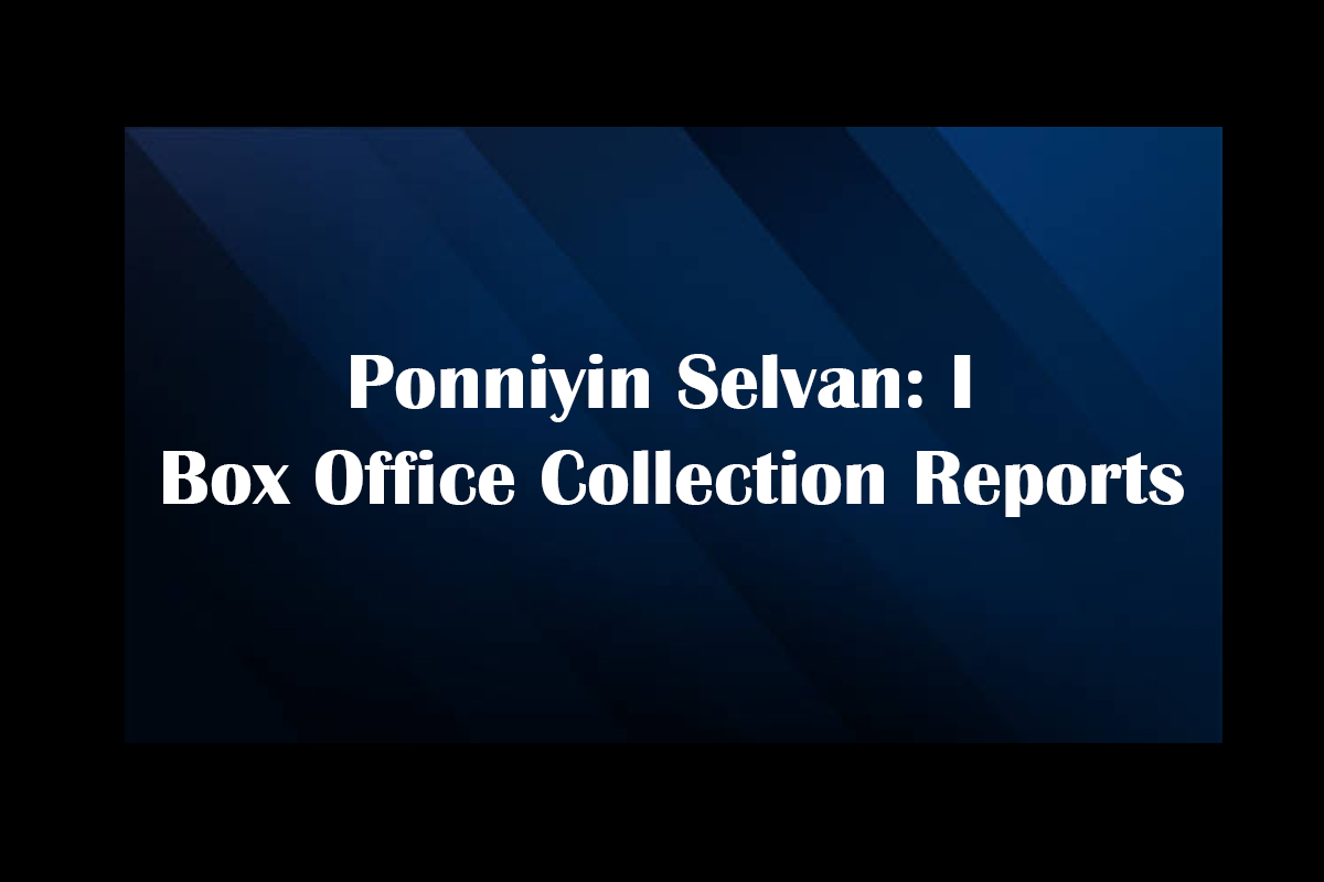 Ponniyin Selvan Box Office Collection Reports