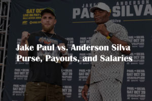 Jake Paul vs. Anderson Silva Purse, Payouts, and Salaries