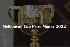 Melbourne Cup 2022 Prize Money