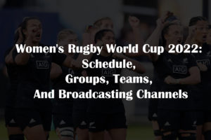 Women’s Rugby World Cup 2022 schedule