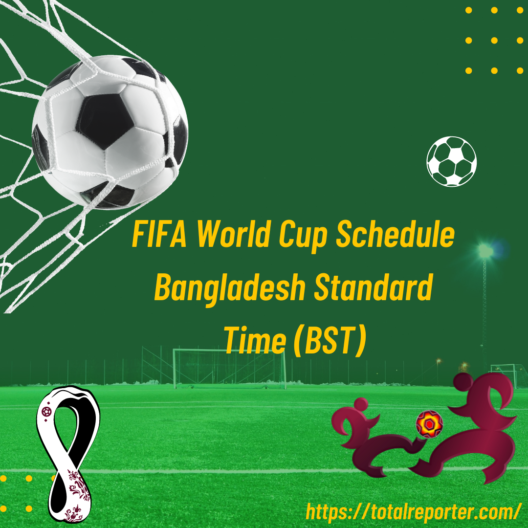 FIFA World Cup Schedule in Bangladesh Standard Time - BST