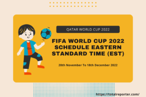 FIFA World Cup 2022 Schedule Eastern Standard Time (EST)