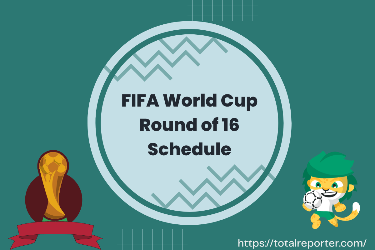 FIFA World Cup Round of 16 Schedule