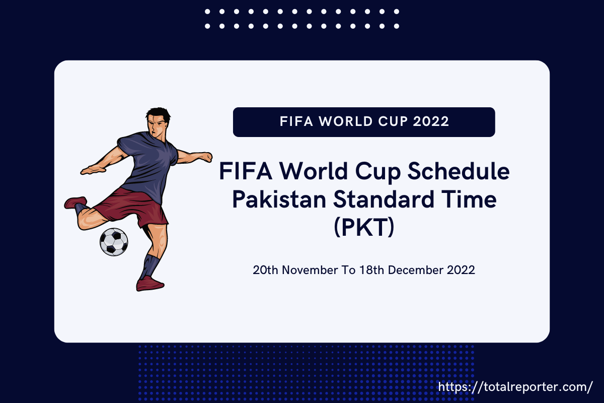 FIFA World Cup Schedule Pakistan Standard Time (PKT)