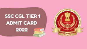 SSC CGL Tier 1 Exam Admit Card 2022