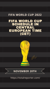 FIFA World Cup Schedule in Central European Time (CET)
