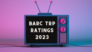 BARC TRP Ratings 2023