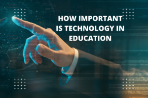 How Important Is Technology in Education