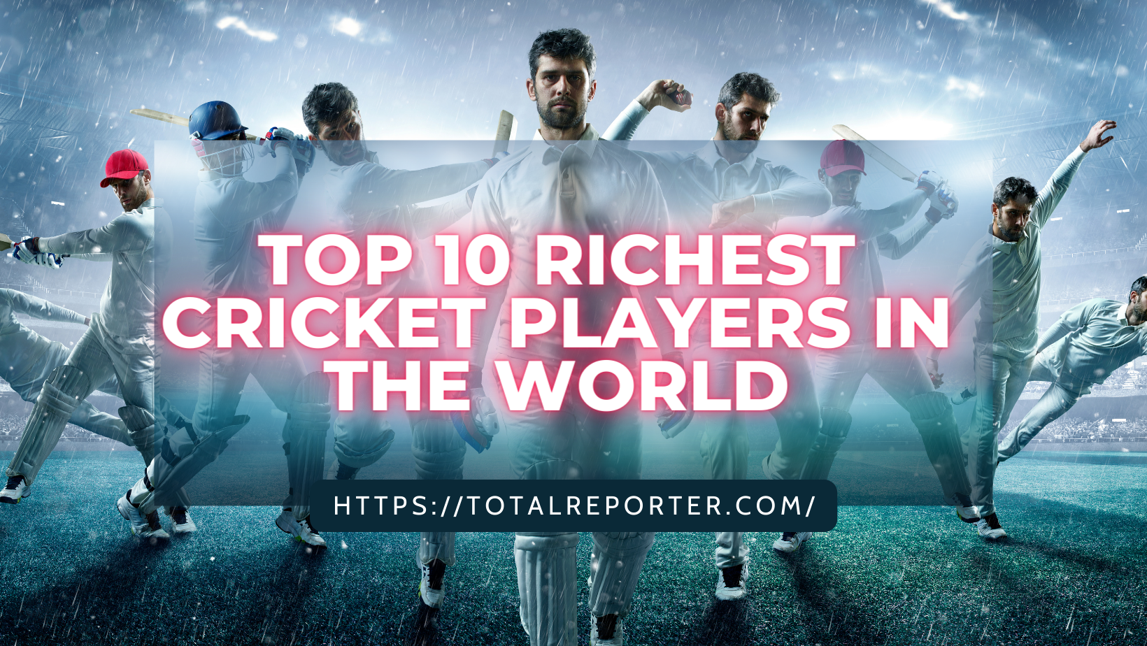 Top 10 Richest Cricket Players In The World