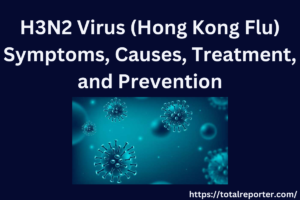 H3N2 Virus Symptoms, Causes, Treatment, and Prevention