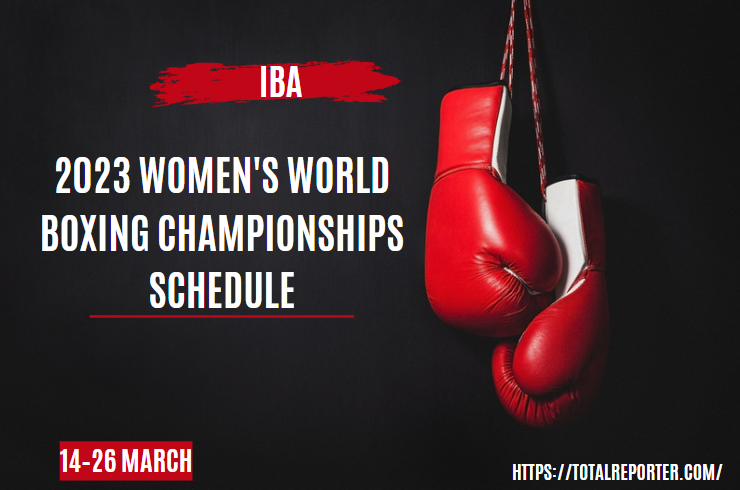IBA Women's World Boxing Championships SCHEDULE