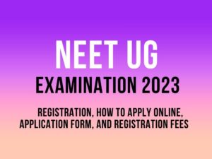 NEET UG Examination 2023 Registration