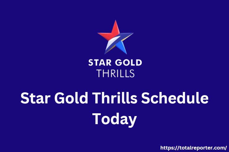 Star Gold Thrills Schedule Today