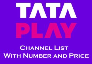 Tata Play (Tata Sky) Complete Channel List With Number and Price 2023