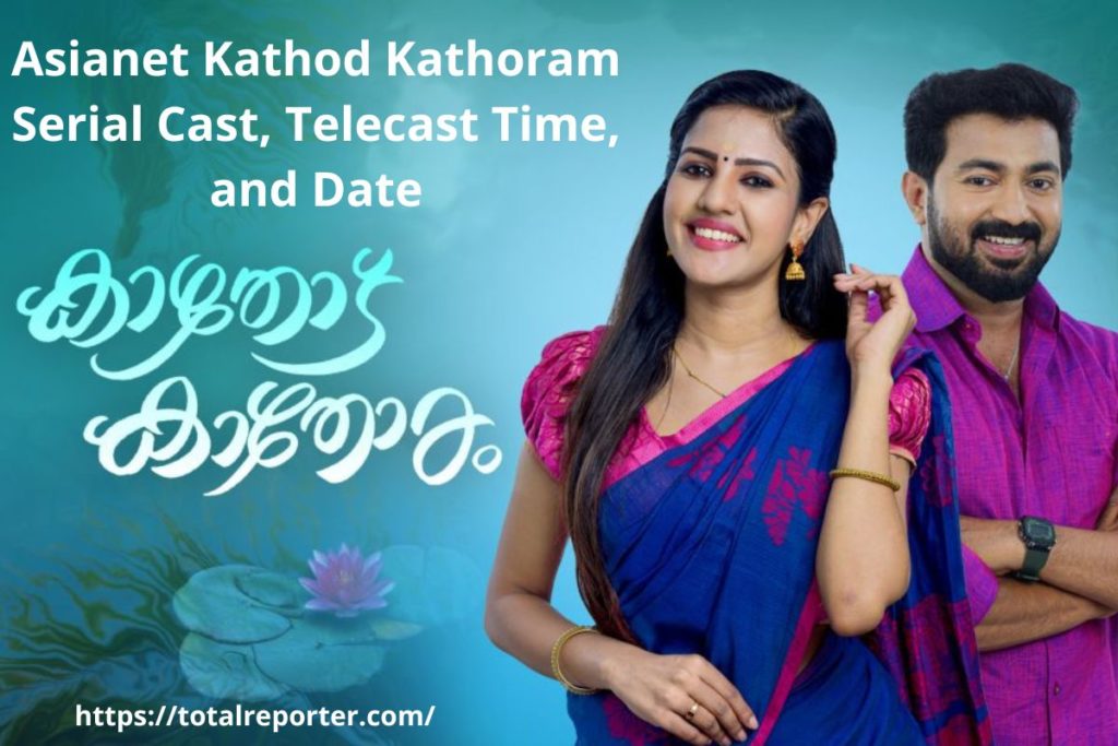 Asianet Kathod Kathoram Serial Cast, Telecast Time, and Date