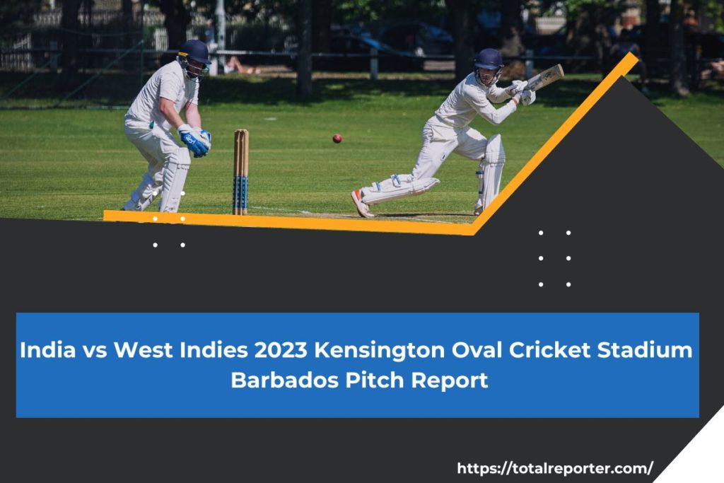 India vs West Indies 2023 Kensington Oval Cricket Stadium Barbados pitch report today