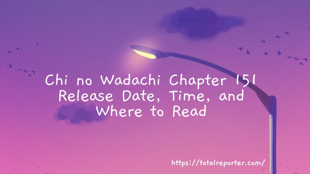 Chi no Wadachi Chapter 151 Release Date, Time, and Where to Read