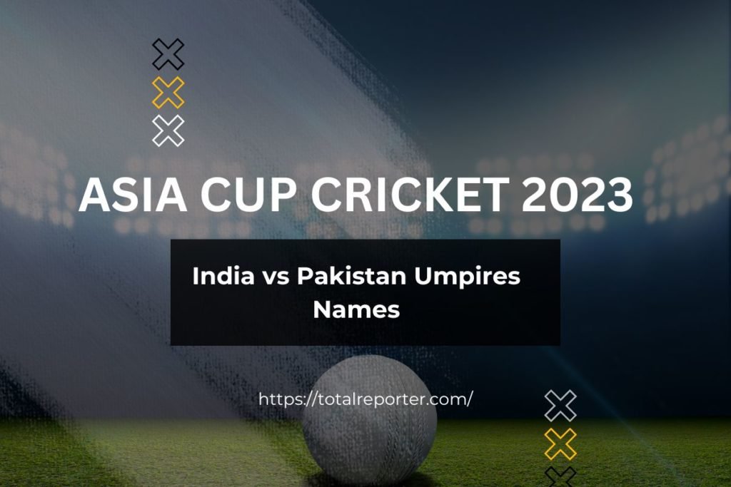 India vs Pakistan Umpires Names, on-field, TV umpire, and match referee for Asia Cup Cricket 2nd September 2023