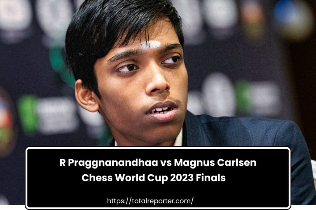 Title: FIDE Chess World Cup 2023 Finals, R Praggnanandhaa vs Magnus Carlsen Start Time, Date, Results, Telecast in India