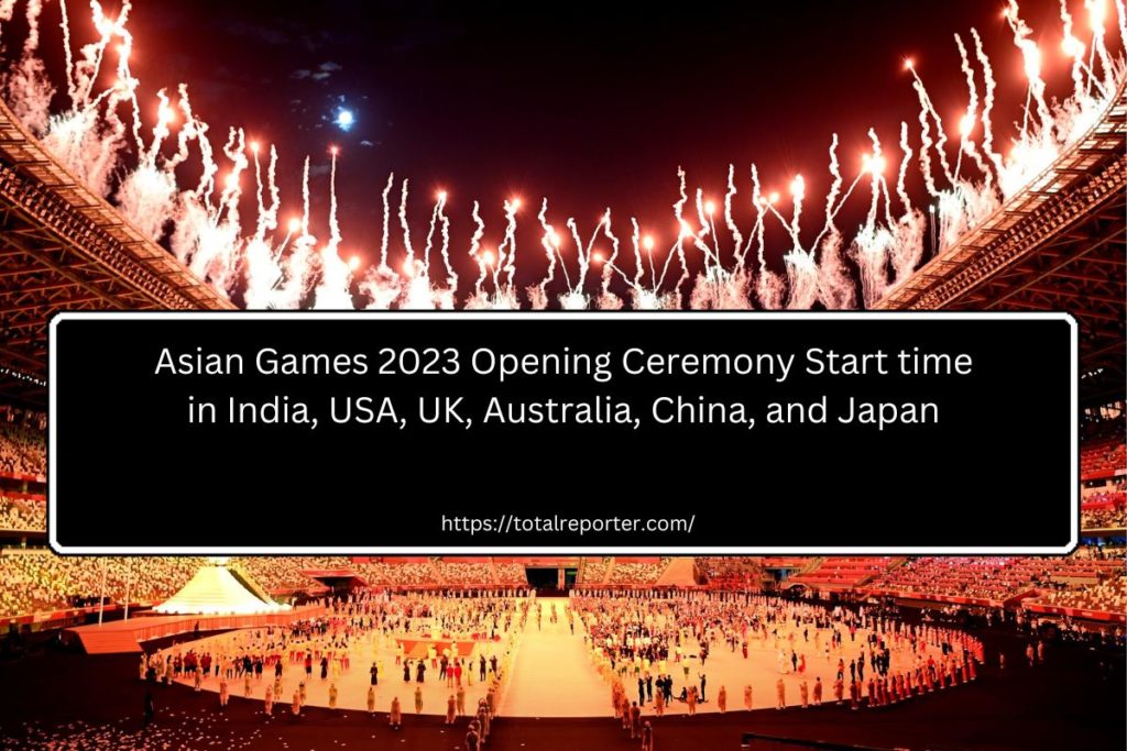 Asian Games 2023 Opening Ceremony Start time in India, USA, UK, Australia, China, and Japan