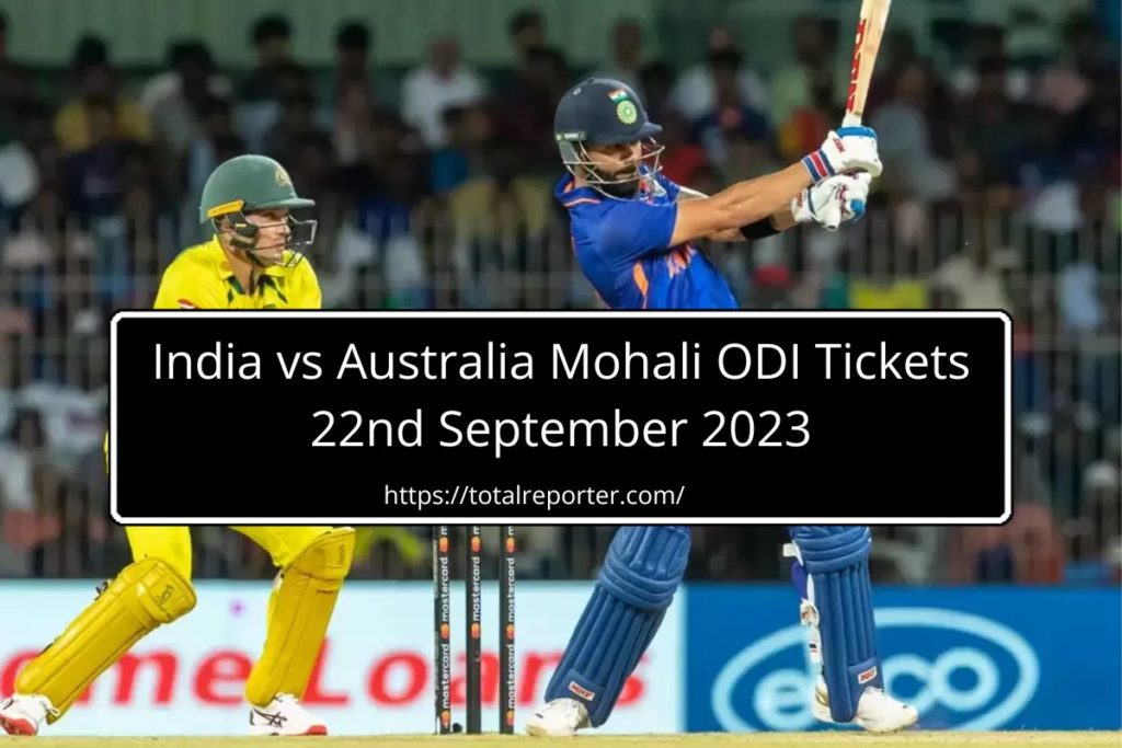 India vs Australia Mohali ODI Tickets 22nd September 2023
