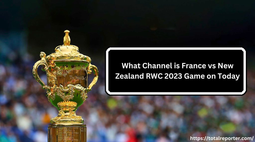 What Channel is France vs New Zealand RWC 2023 Game on Today?