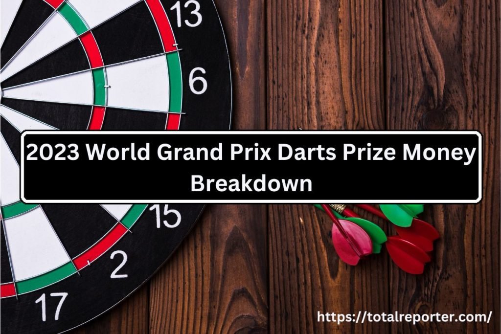 2023 World Grand Prix Darts Prize Money Breakdown