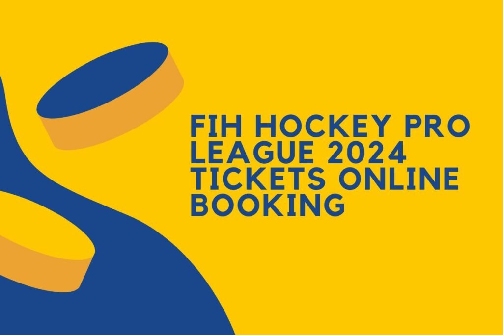 FIH Hockey Pro League 2024 Tickets Online Booking