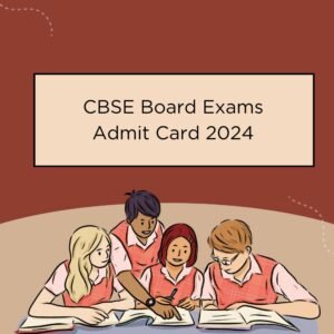 CBSE Board Exams Admit Card 2024