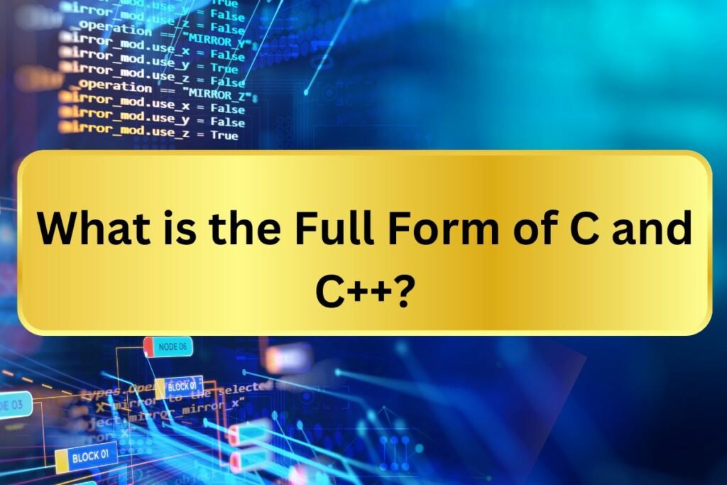 What is the Full Form of C and C++?