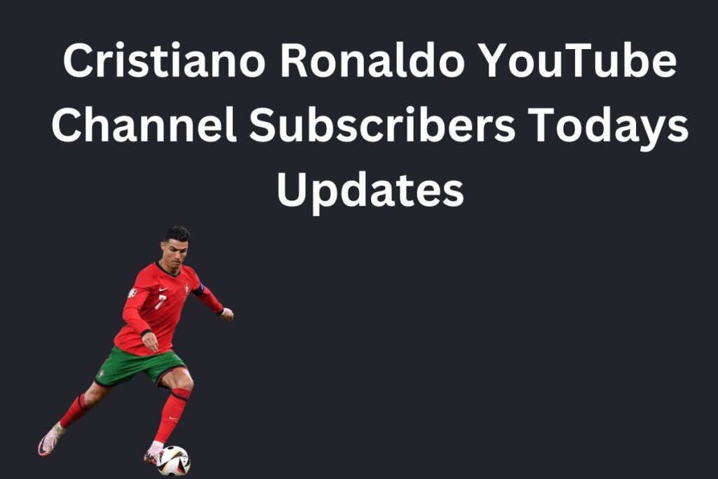 Cristiano Ronaldo YouTube Channel Subscribers Todays Updates