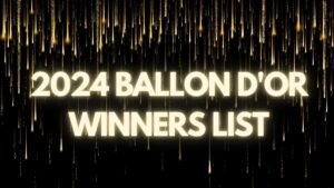 2024 Ballon d'Or Winners List