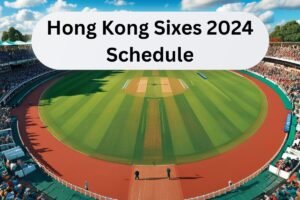 Hong Kong Sixes 2024 Schedule