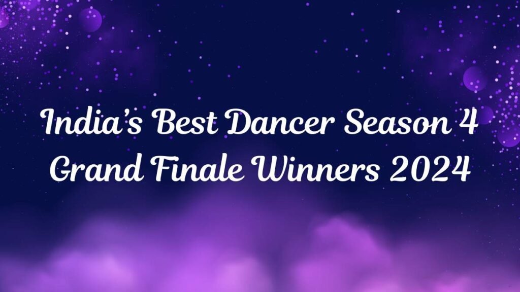 India's Best Dancer Season 4 Grand Finale Winners 2024