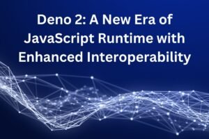 Deno 2: A New Era of JavaScript Runtime with Enhanced Interoperability