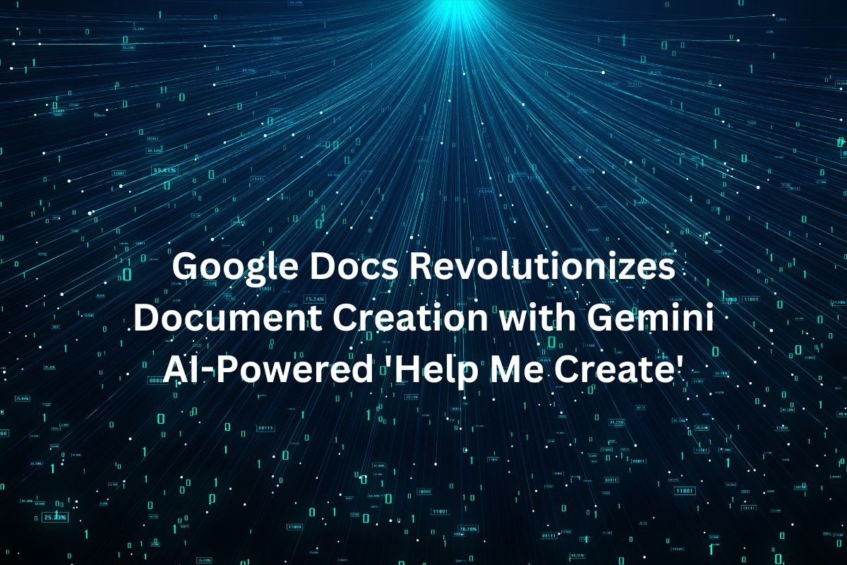 Google Docs Revolutionizes Document Creation with Gemini AI-Powered 'Help Me Create'