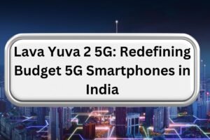 Lava Yuva 2 5G: Redefining Budget 5G Smartphones in India