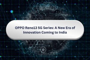 OPPO Reno13 5G Series A New Era of Innovation Coming to India
