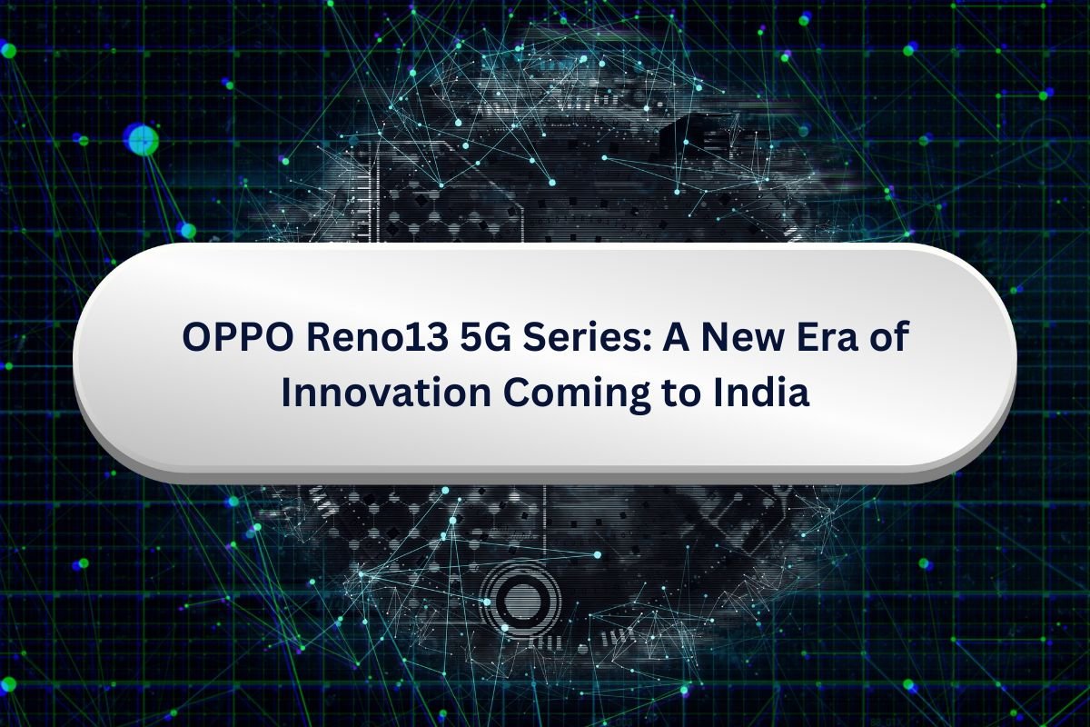 OPPO Reno13 5G Series A New Era of Innovation Coming to India