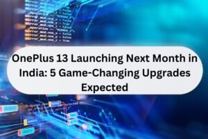 OnePlus 13 Launching Next Month in India 5 Game-Changing Upgrades Expected