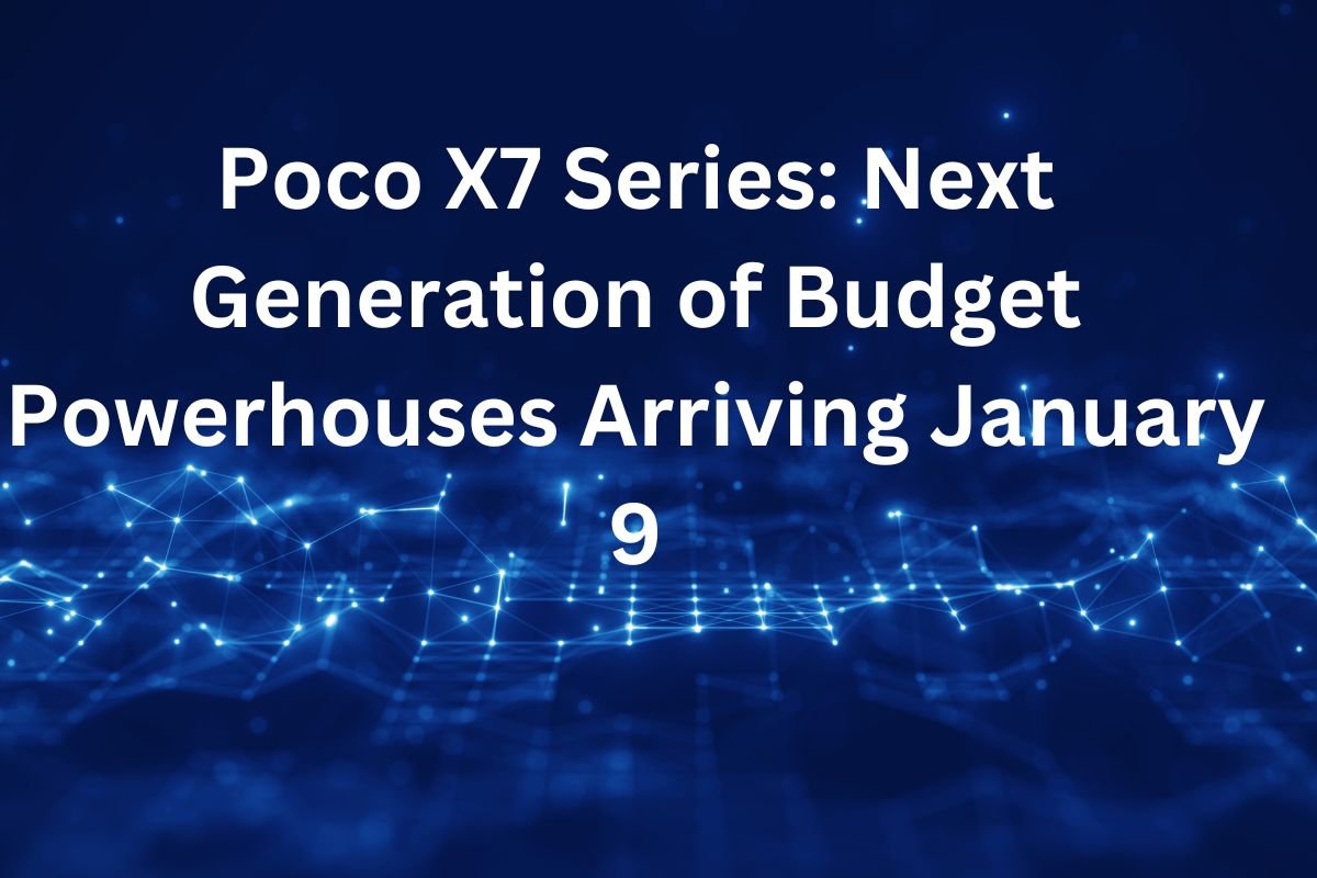 Poco X7 Series Next Generation of Budget Powerhouses Arriving January 9