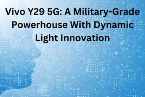 Vivo Y29 5G A Military-Grade Powerhouse With Dynamic Light Innovation