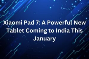 Xiaomi Pad 7 A Powerful New Tablet Coming to India This January