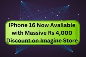 iPhone 16 Now Available with Massive Rs 4,000 Discount on Imagine Store