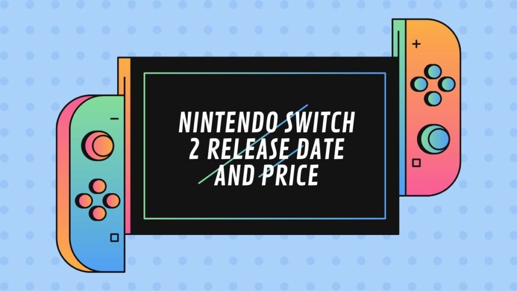 Nintendo Switch 2 Release Date and Price