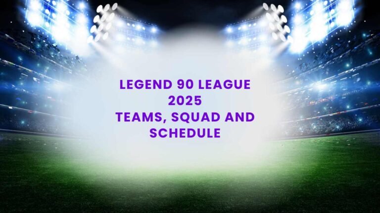Legend 90 League 2025 Teams, Squad and Schedule