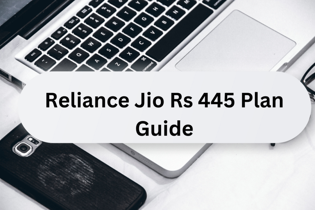 Reliance Jio Rs 445 Plan Guide