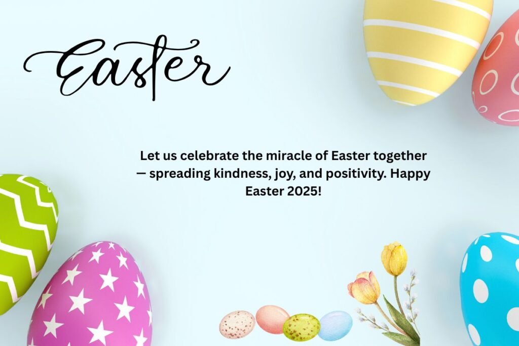 Let us celebrate the miracle of Easter together — spreading kindness, joy, and positivity. Happy Easter 2025!